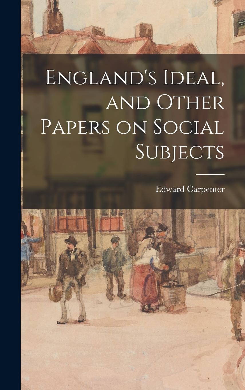 Vorderes Coverbild England's Ideal, and Other Papers on Social Subjects