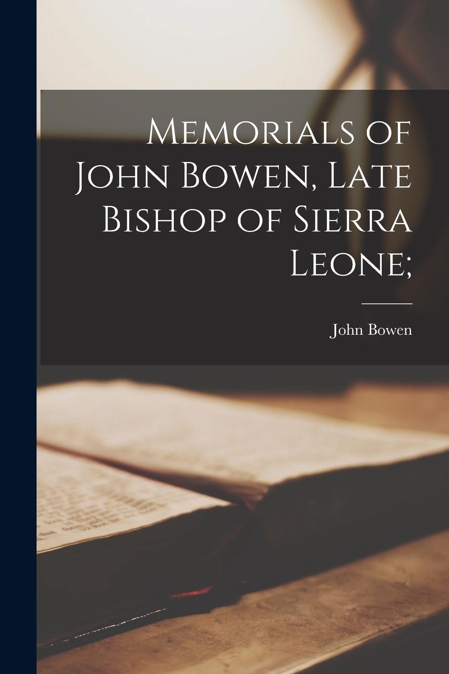 Vorderes Coverbild Memorials of John Bowen, Late Bishop of Sierra Leone;