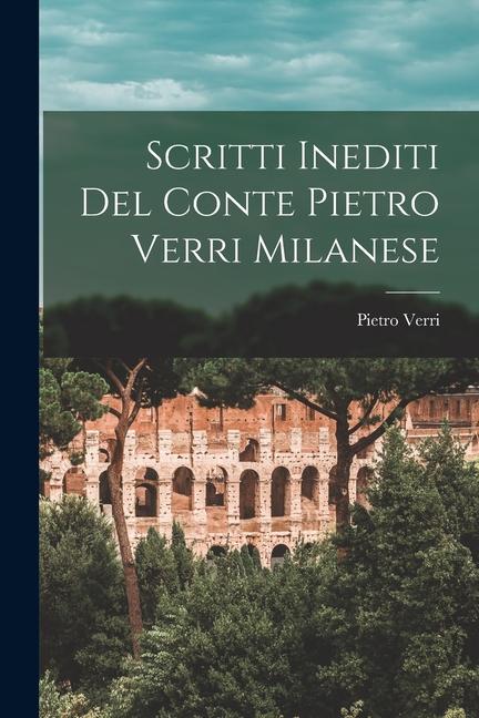 Vorderes Coverbild Scritti Inediti Del Conte Pietro Verri Milanese