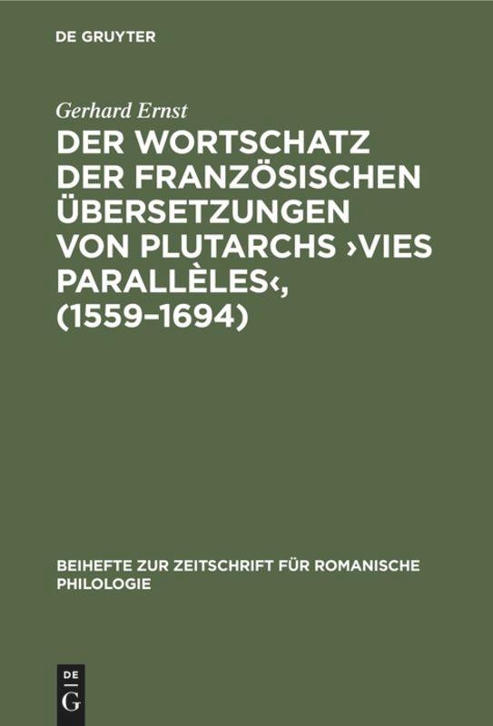 Vorderes Coverbild Der Wortschatz der französischen Übersetzungen von Plutarchs ¿Vies parallèles¿, (1559-1694)