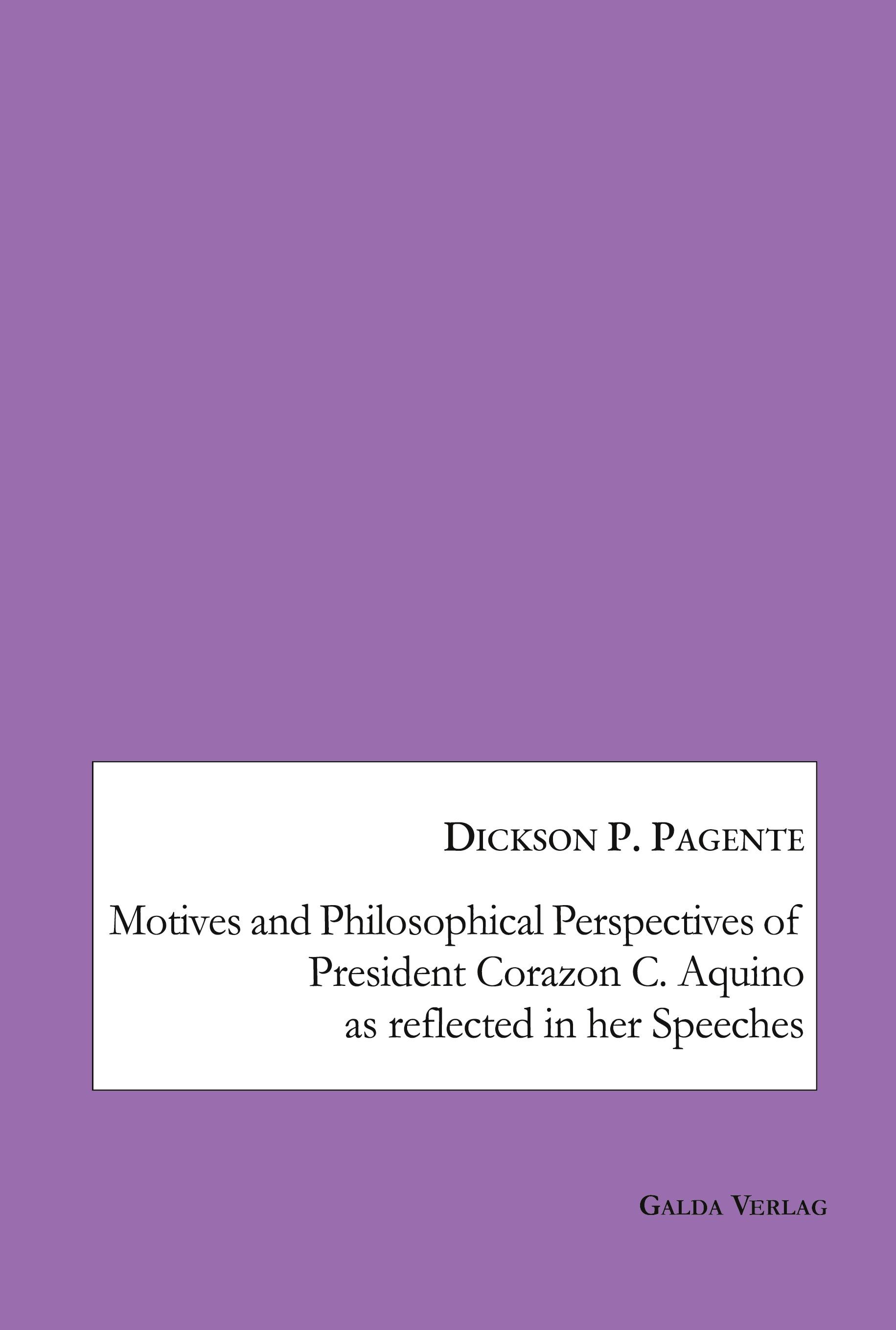Vorderes Coverbild Motives and Philosophical Perspectives of President Corazon C. Aquino as Reflected in her Speeches