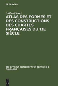 Vorderes Coverbild Atlas des formes et des constructions des chartes françaises du 13e siècle