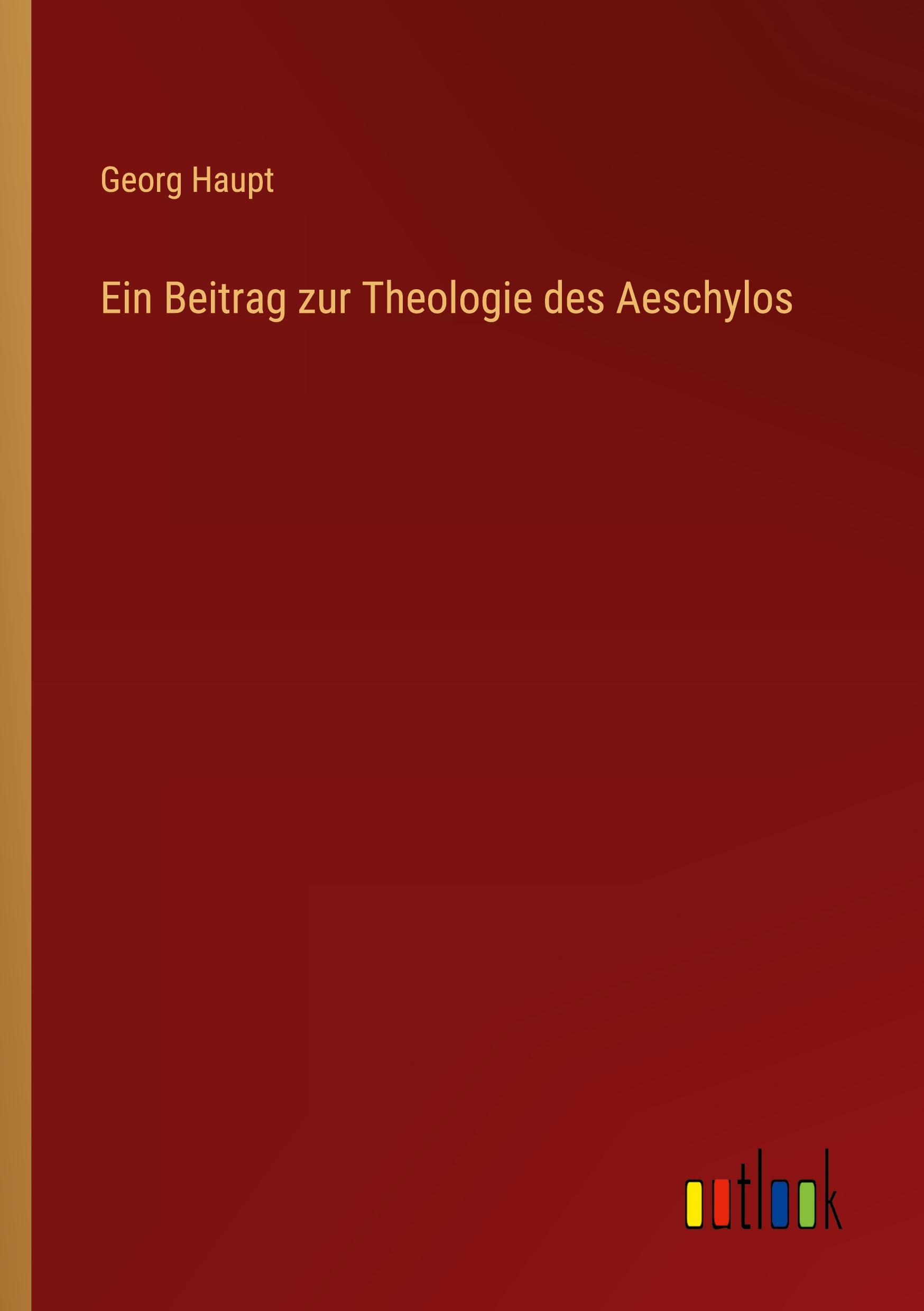 Vorderes Coverbild Ein Beitrag zur Theologie des Aeschylos