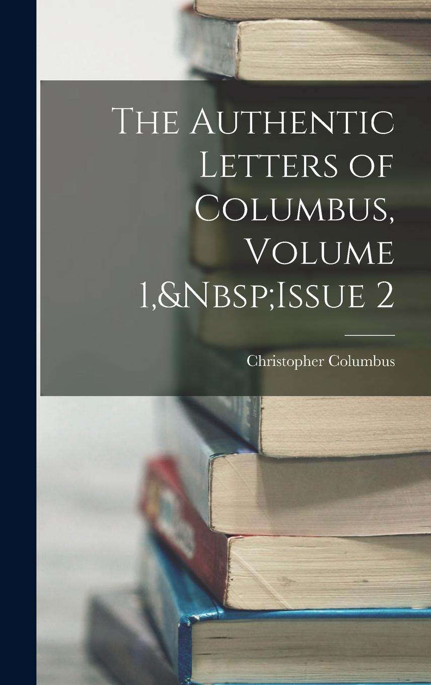 Vorderes Coverbild The Authentic Letters of Columbus, Volume 1, Issue 2
