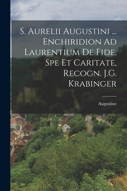 Vorderes Coverbild S. Aurelii Augustini ... Enchiridion Ad Laurentium De Fide, Spe Et Caritate, Recogn. J.G. Krabinger