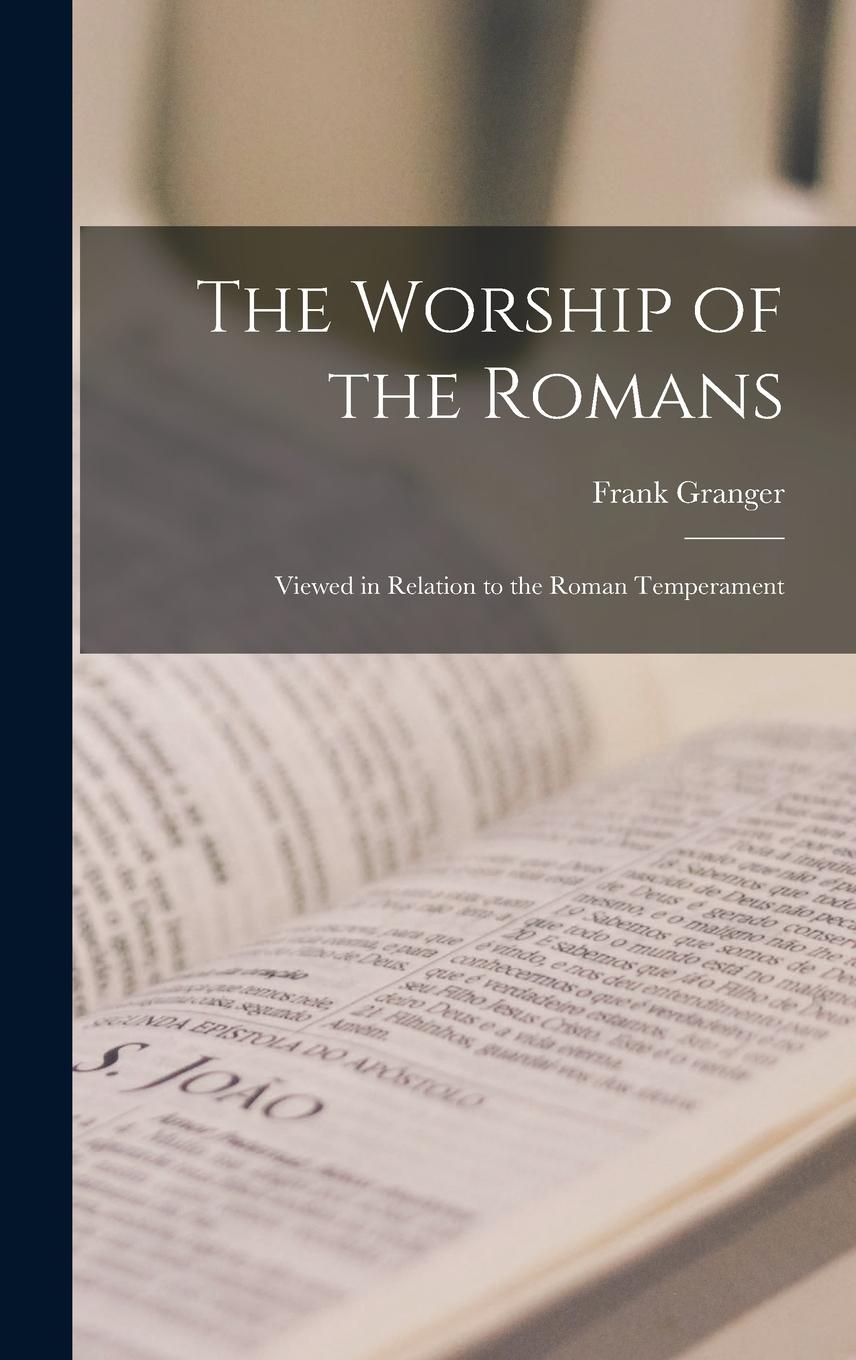 Vorderes Coverbild The Worship of the Romans: Viewed in Relation to the Roman Temperament
