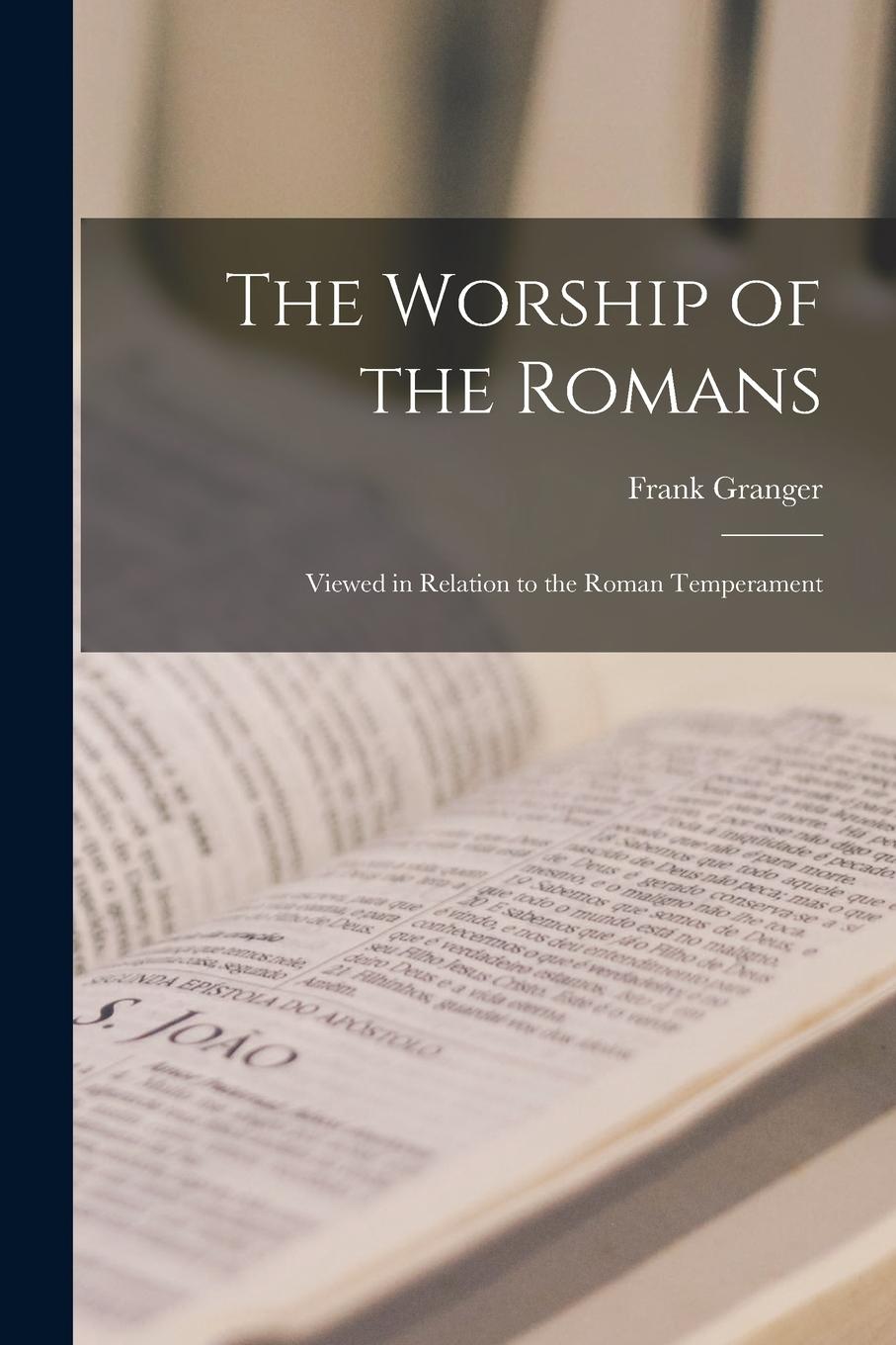Vorderes Coverbild The Worship of the Romans: Viewed in Relation to the Roman Temperament