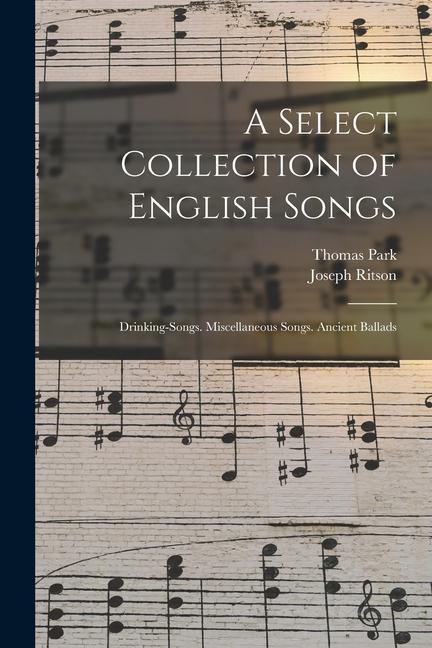 Vorderes Coverbild A Select Collection of English Songs: Drinking-Songs. Miscellaneous Songs. Ancient Ballads