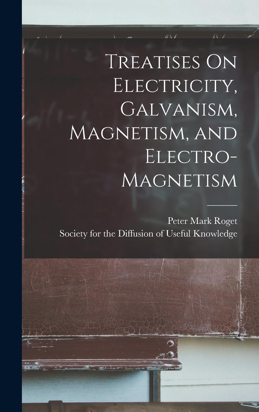Vorderes Coverbild Treatises On Electricity, Galvanism, Magnetism, and Electro-Magnetism