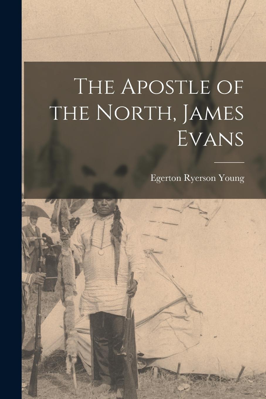 Vorderes Coverbild The Apostle of the North, James Evans