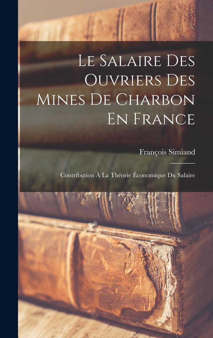 Vorderes Coverbild Le Salaire Des Ouvriers Des Mines De Charbon En France