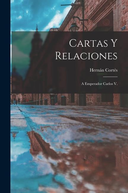 Vorderes Coverbild Cartas Y Relaciones: A Emperador Carlos V.