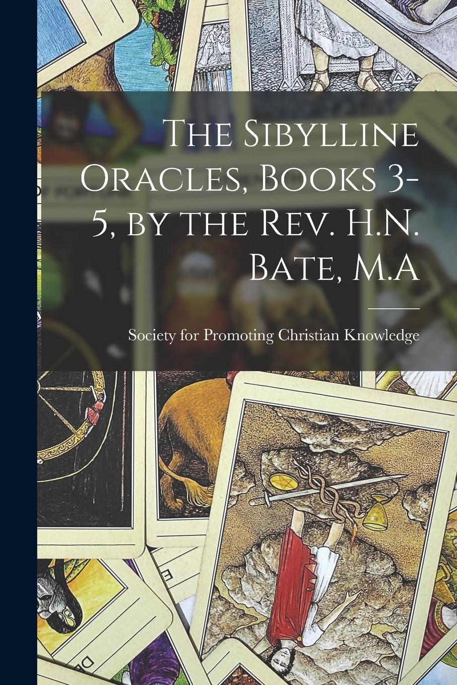 Vorderes Coverbild The Sibylline Oracles, Books 3-5, by the Rev. H.N. Bate, M.A