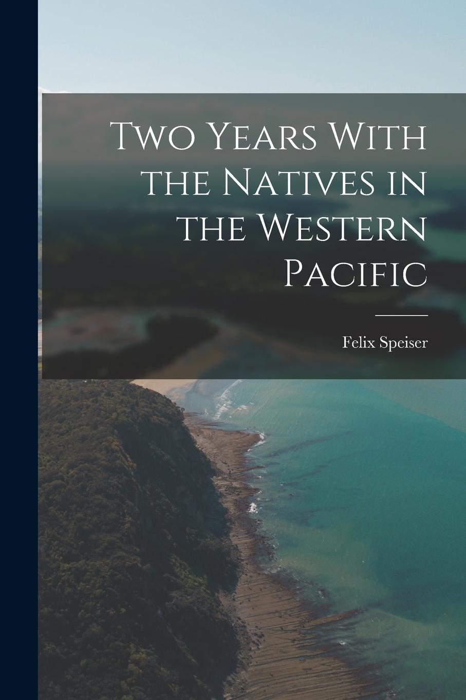 Vorderes Coverbild Two Years With the Natives in the Western Pacific