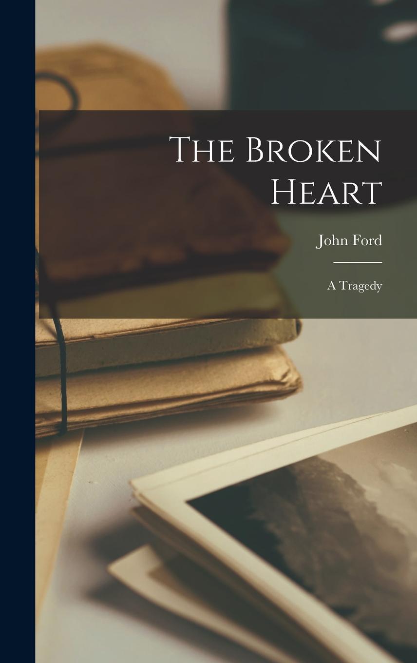 Vorderes Coverbild The Broken Heart: A Tragedy