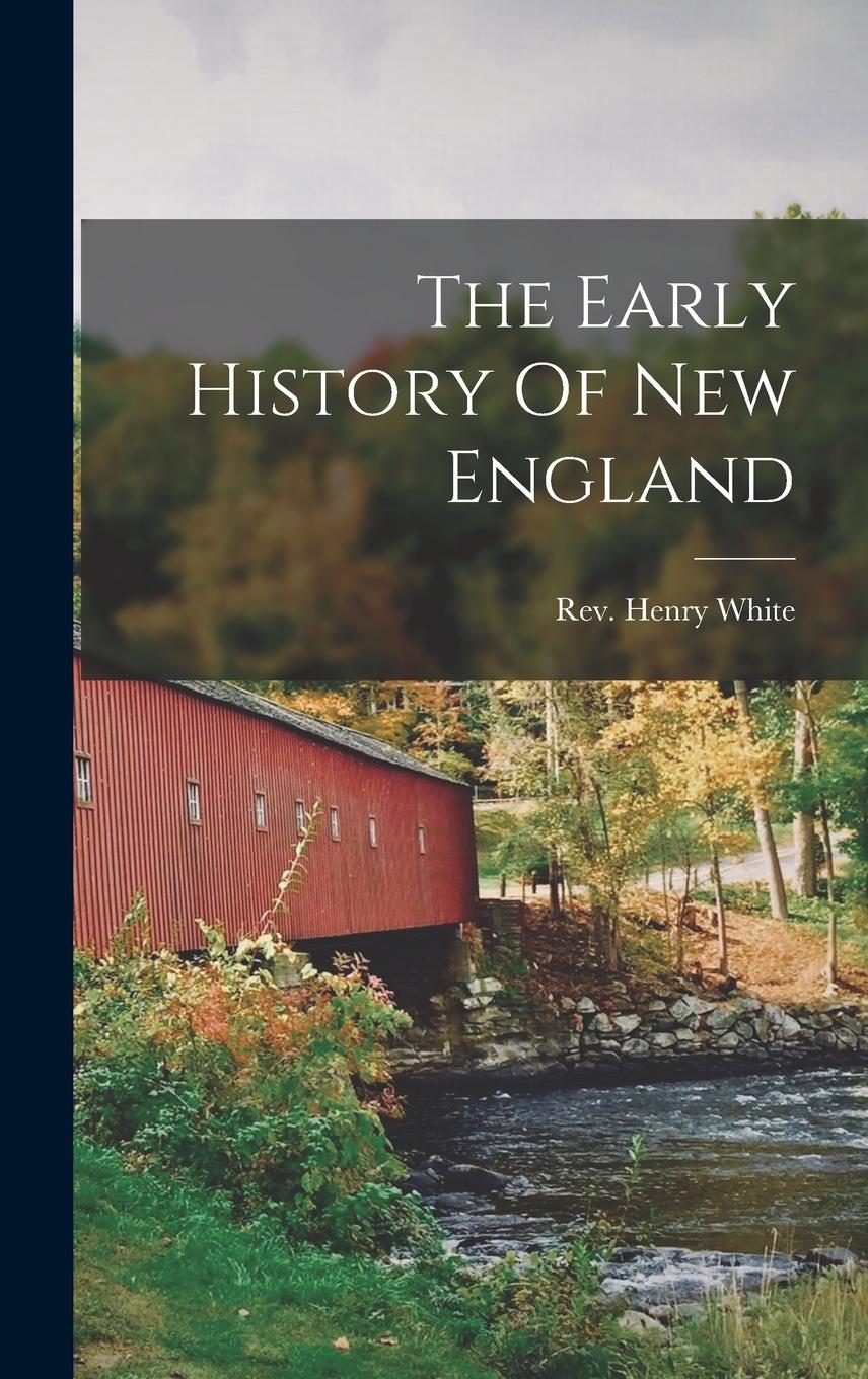 Vorderes Coverbild The Early History Of New England