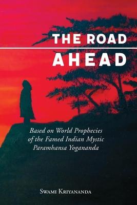 Vorderes Coverbild The Road Ahead: Based on World Prophecies of the Famed Indian Mystic Paramhansa Yogananda