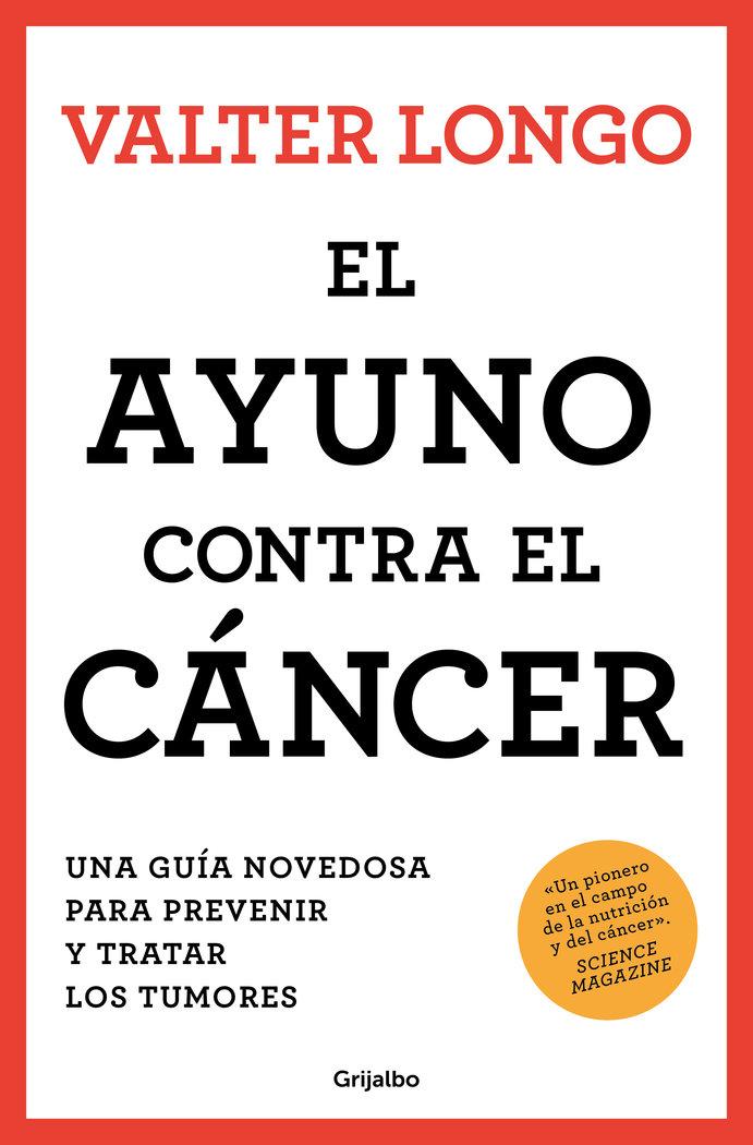 Vorderes Coverbild El Ayuno Contra El Cáncer. Una Guía Revolucionaria Para Prevenir, Tratar Y Curar Los Tumores / Fasting Against Cancer
