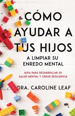 Vorderes Coverbild Cómo Ayudar a Tus Hijos a Limpiar Su Enredo Mental