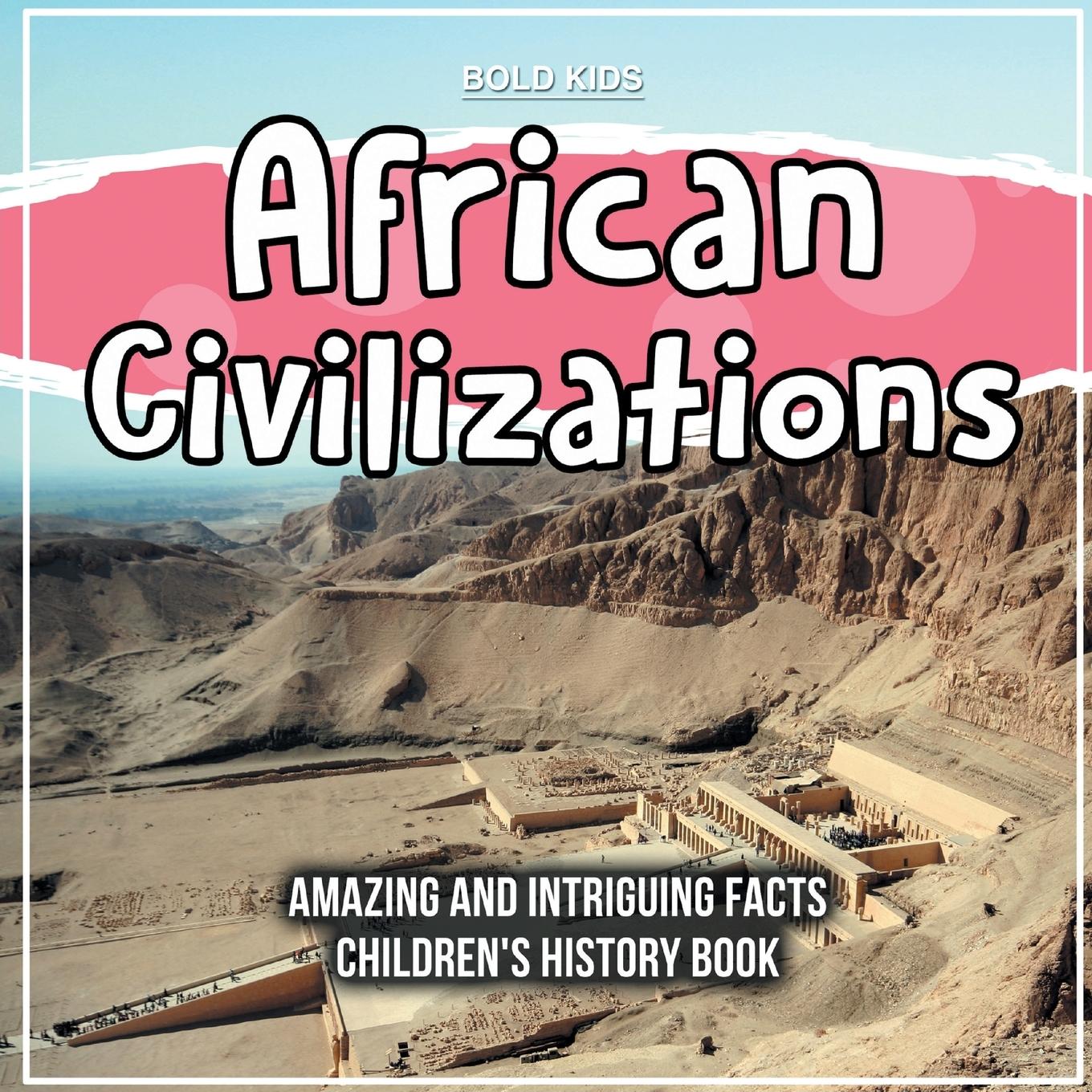 Vorderes Coverbild African Civilizations Amazing And Intriguing Facts Children's History Book