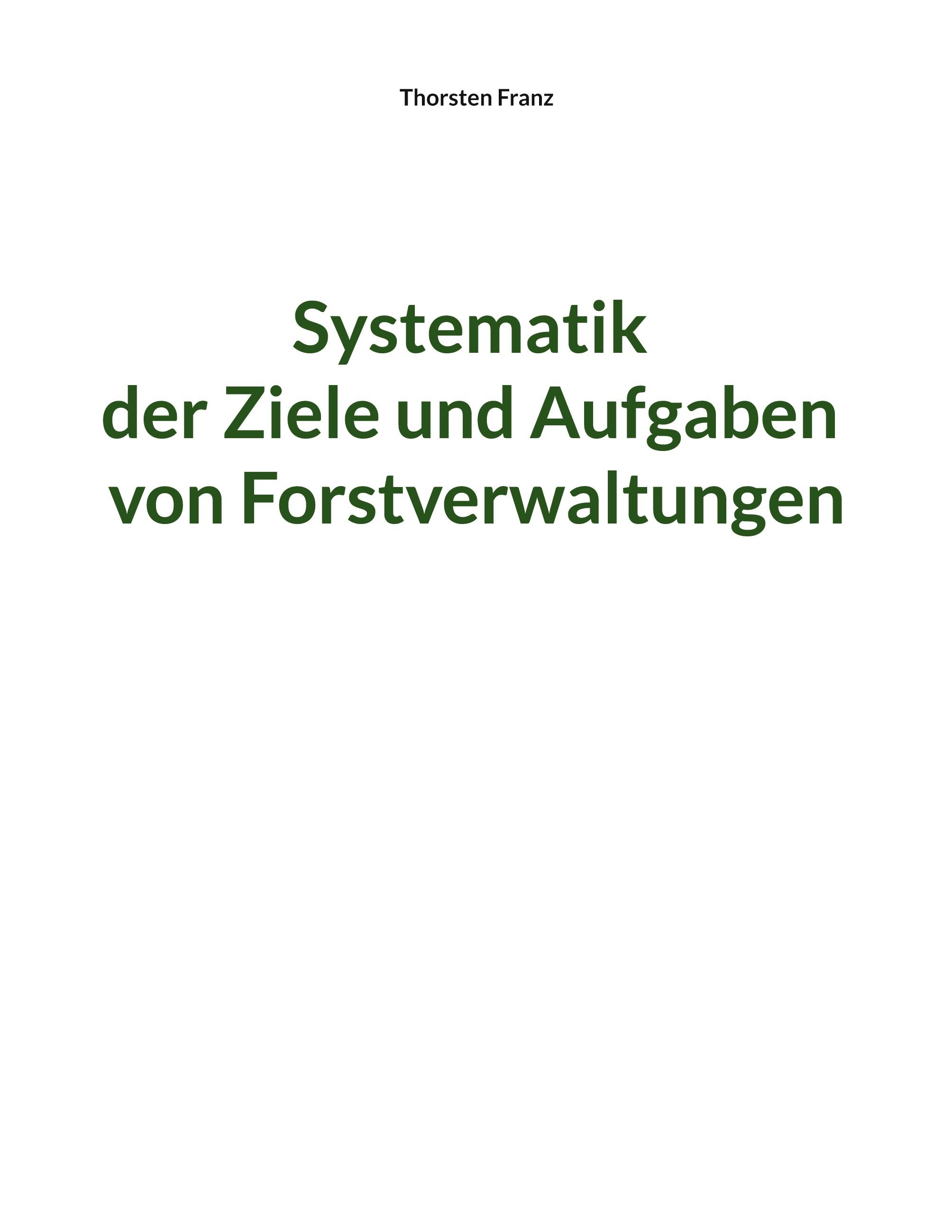 Vorderes Coverbild Systematik der Ziele und Aufgaben von Forstverwaltungen