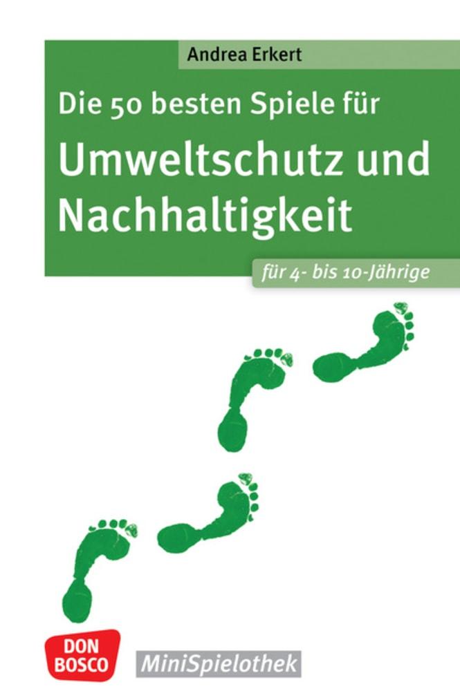 Vorderes Coverbild Die 50 besten Spiele für Umweltschutz und Nachhaltigkeit. Für 4- bis 10-Jährige