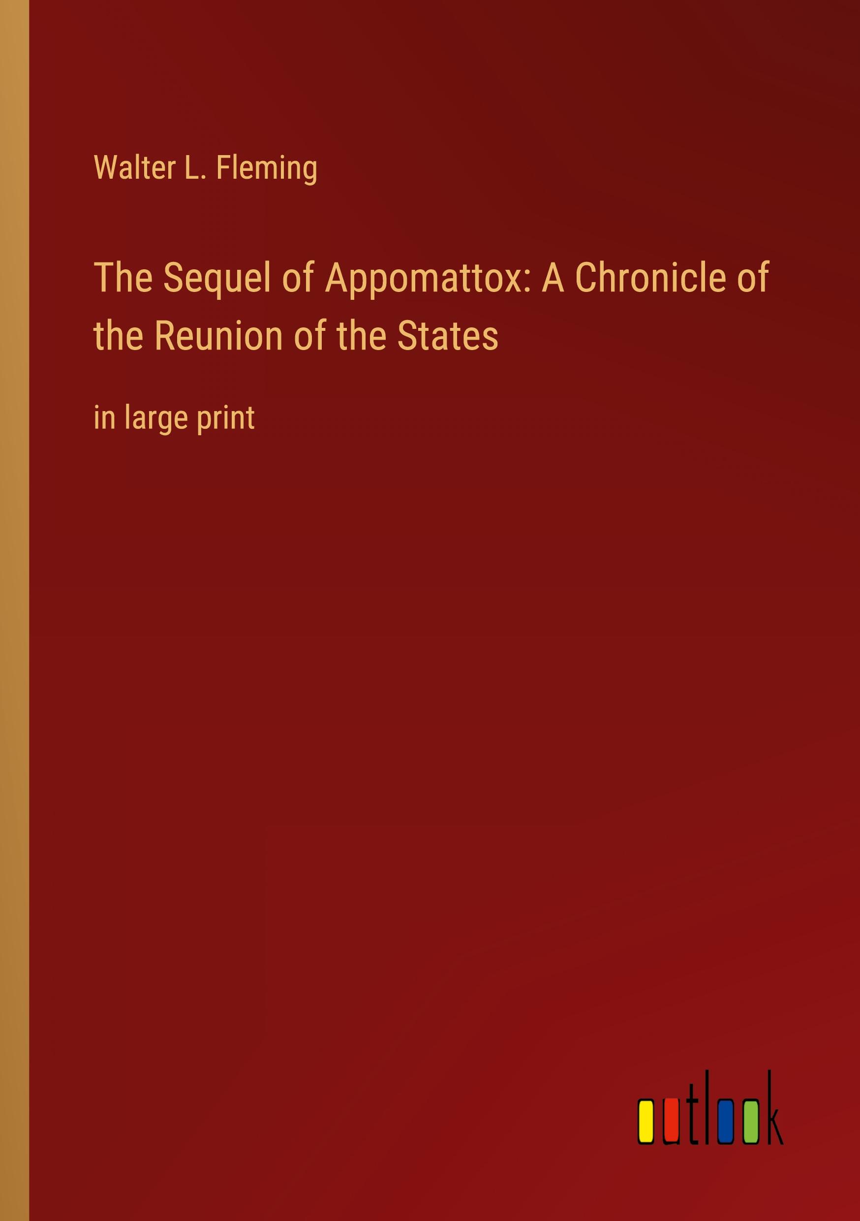 Vorderes Coverbild The Sequel of Appomattox: A Chronicle of the Reunion of the States