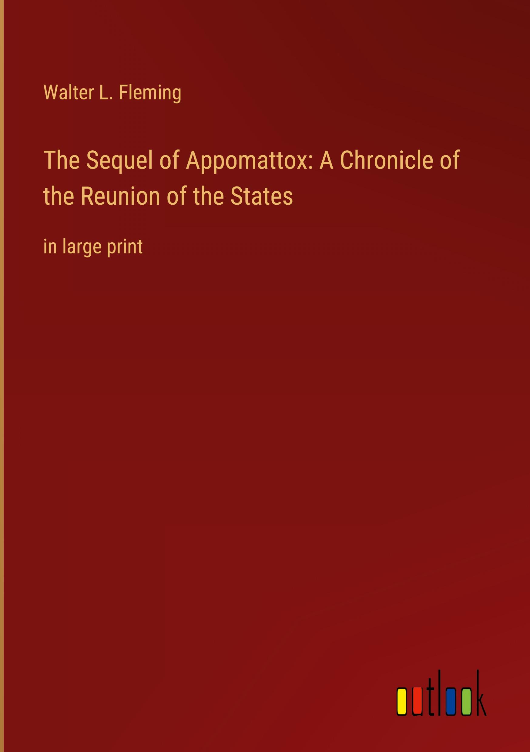 Vorderes Coverbild The Sequel of Appomattox: A Chronicle of the Reunion of the States