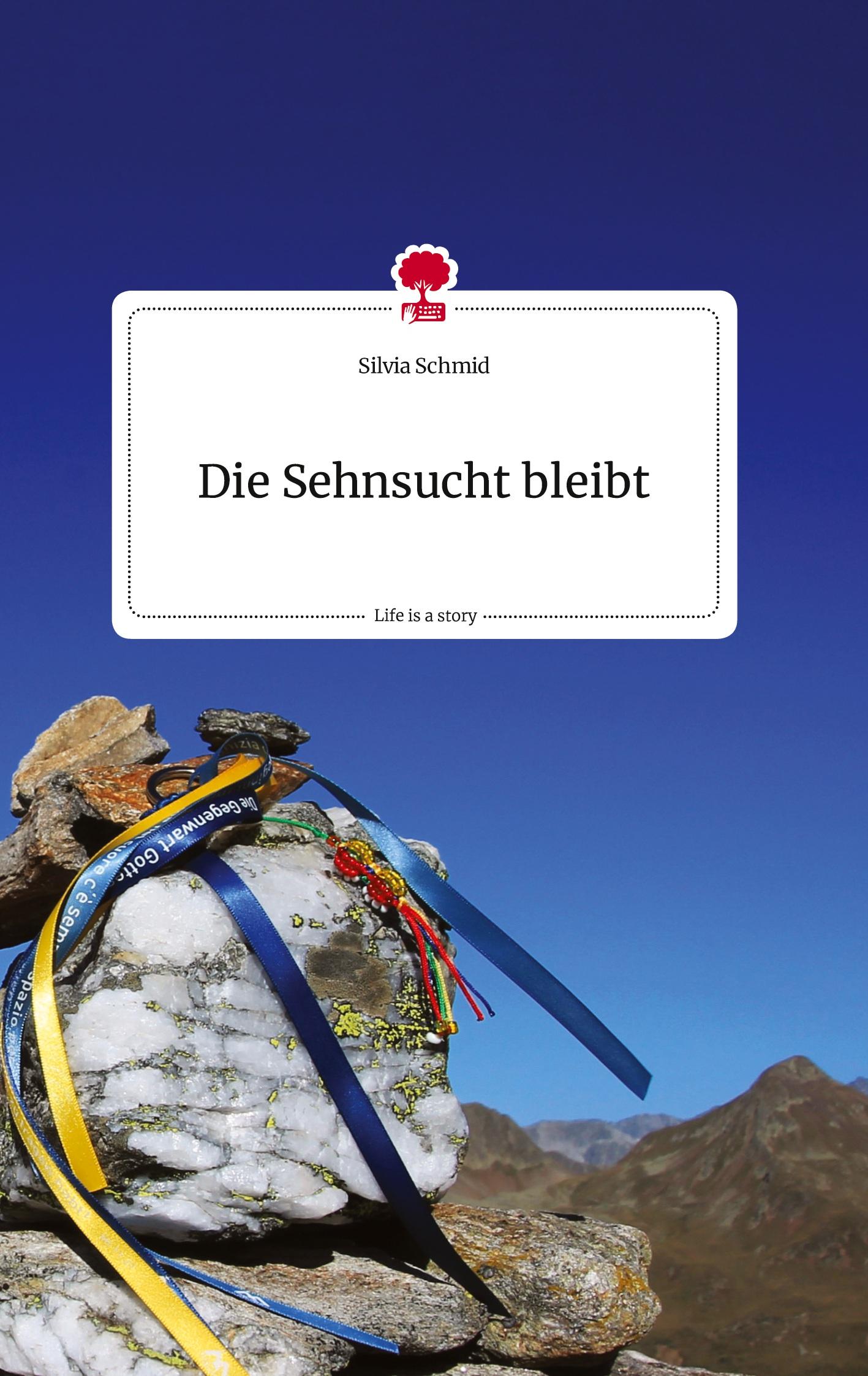 Vorderes Coverbild Die Sehnsucht bleibt. Life is a Story - story.one