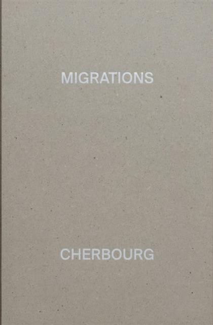 Vorderes Coverbild MIGRATIONS, CHERBOURG