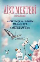 Vorderes Coverbild Aise Mektebi - Hazret-i Aise Validemizin Resülullaha Sordugu Sorular