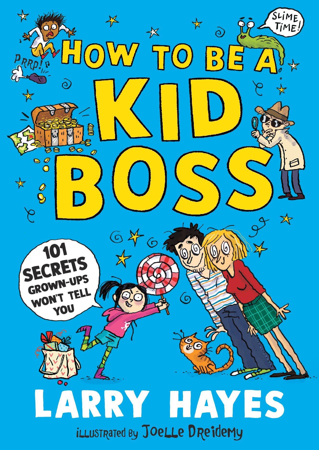 Vorderes Coverbild How to be a Kid Boss: 101 Secrets Grown-ups Won't Tell You