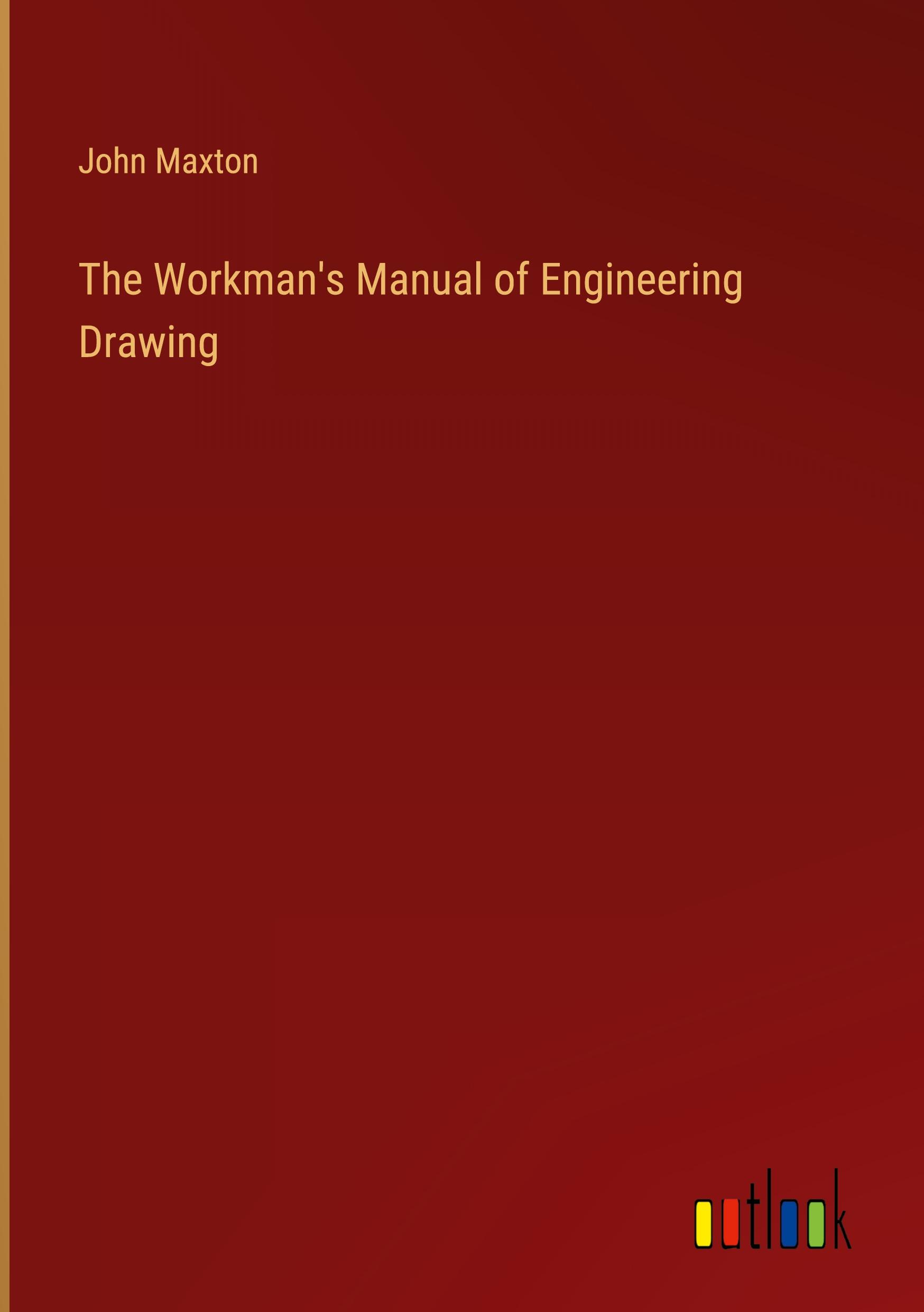 Vorderes Coverbild The Workman's Manual of Engineering Drawing