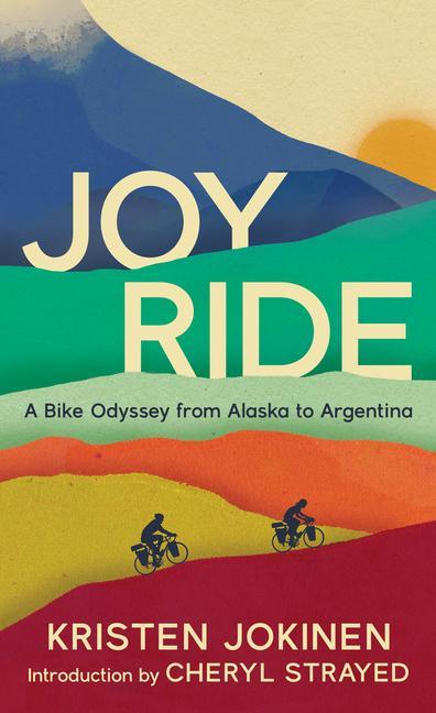 Vorderes Coverbild Joy Ride: A Bike Odyssey from Alaska to Argentina