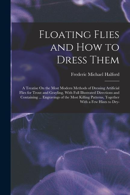 Vorderes Coverbild Floating Flies and How to Dress Them