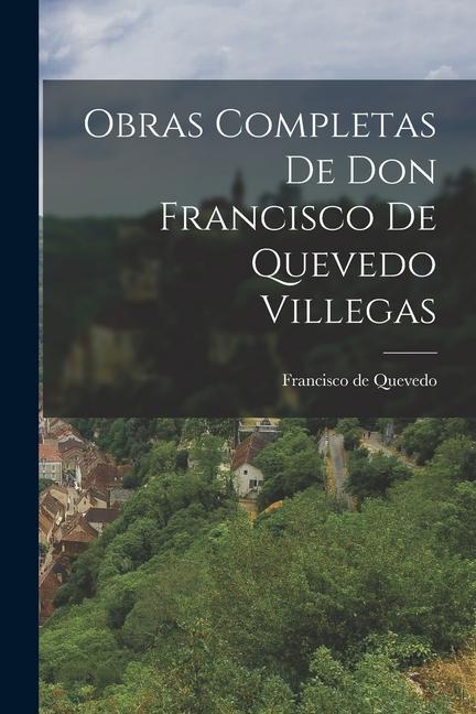 Vorderes Coverbild Obras Completas de Don Francisco de Quevedo Villegas