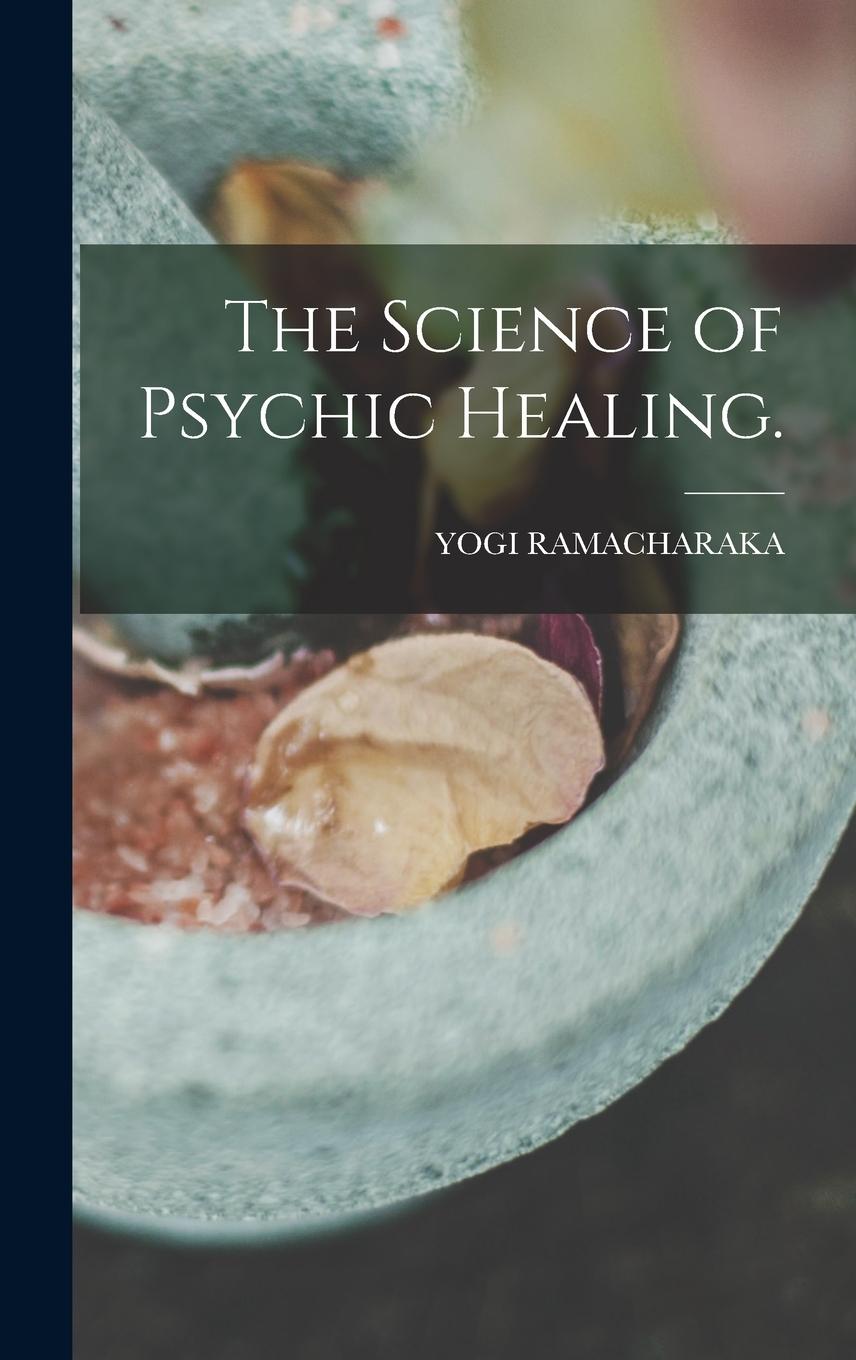 Vorderes Coverbild The Science of Psychic Healing.