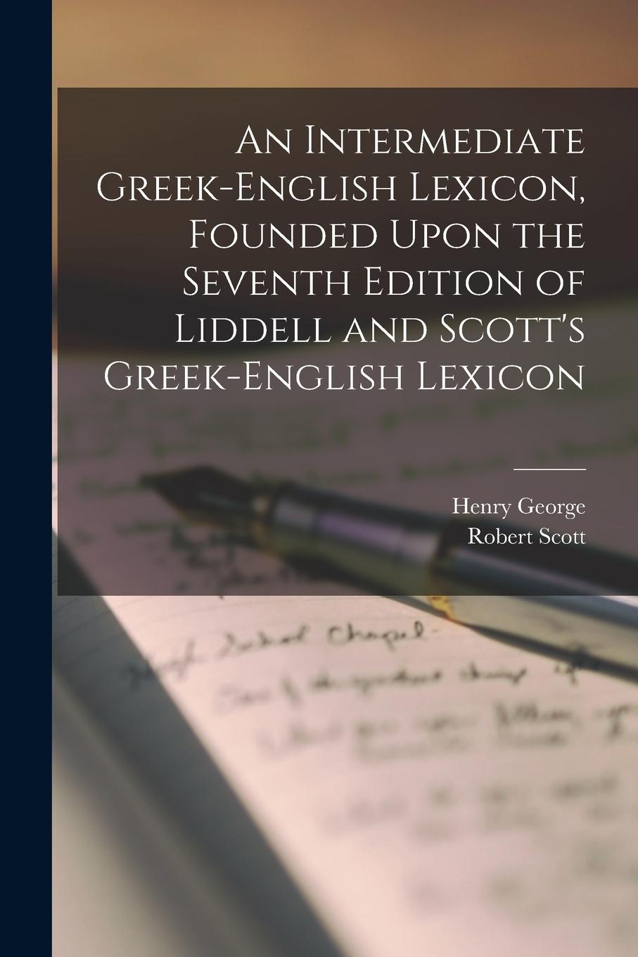 Vorderes Coverbild An Intermediate Greek-English Lexicon, Founded Upon the Seventh Edition of Liddell and Scott's Greek-English Lexicon