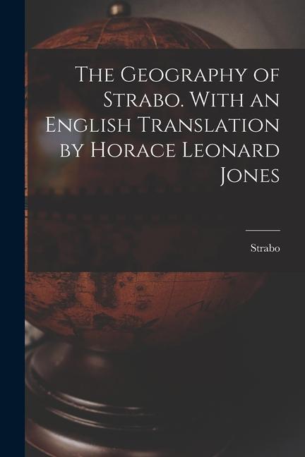 Vorderes Coverbild The Geography of Strabo. With an English Translation by Horace Leonard Jones