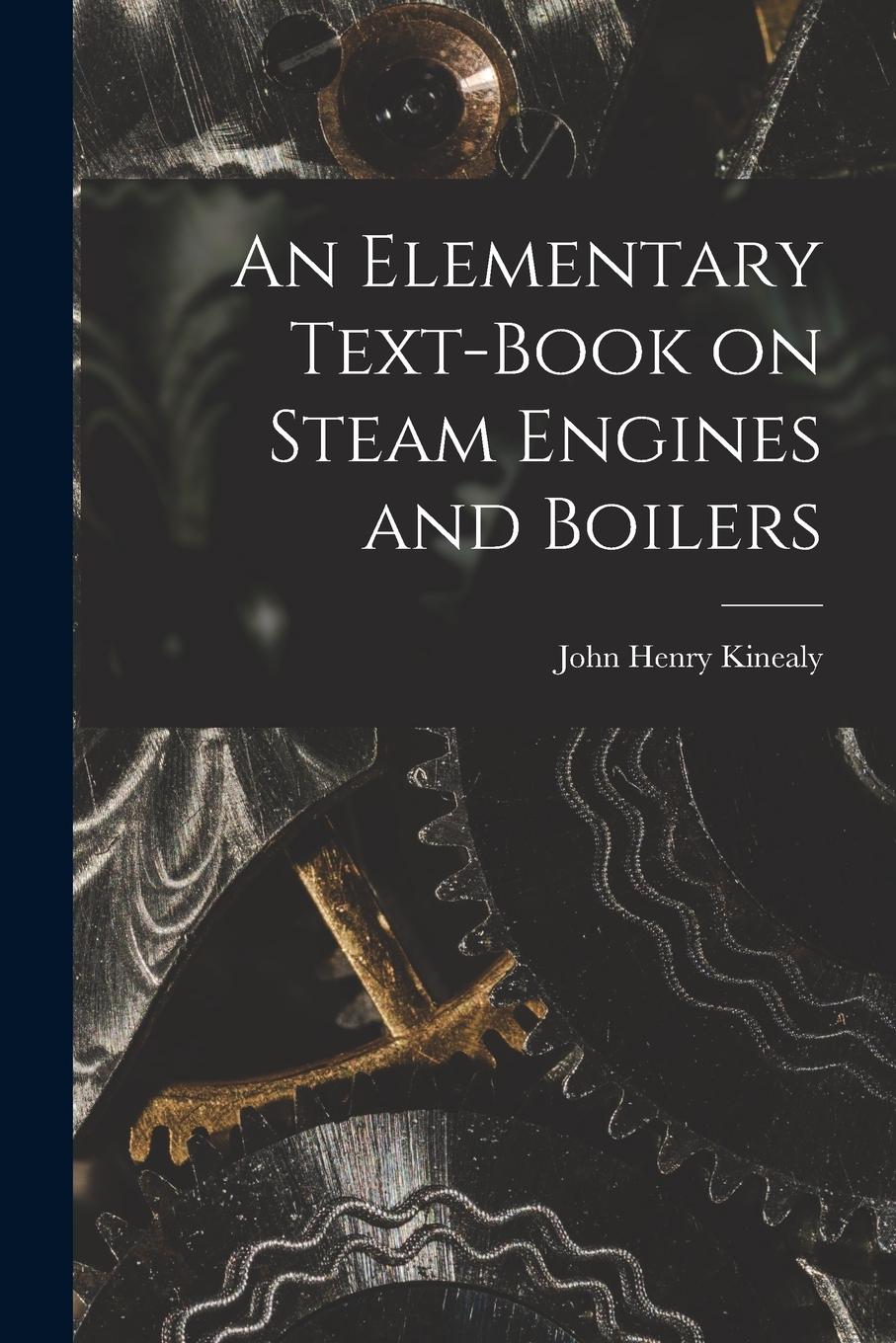 Vorderes Coverbild An Elementary Text-Book on Steam Engines and Boilers