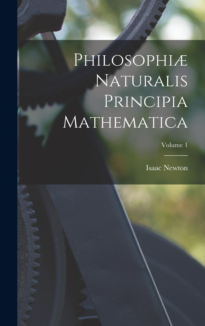 Vorderes Coverbild Philosophiæ Naturalis Principia Mathematica; Volume 1