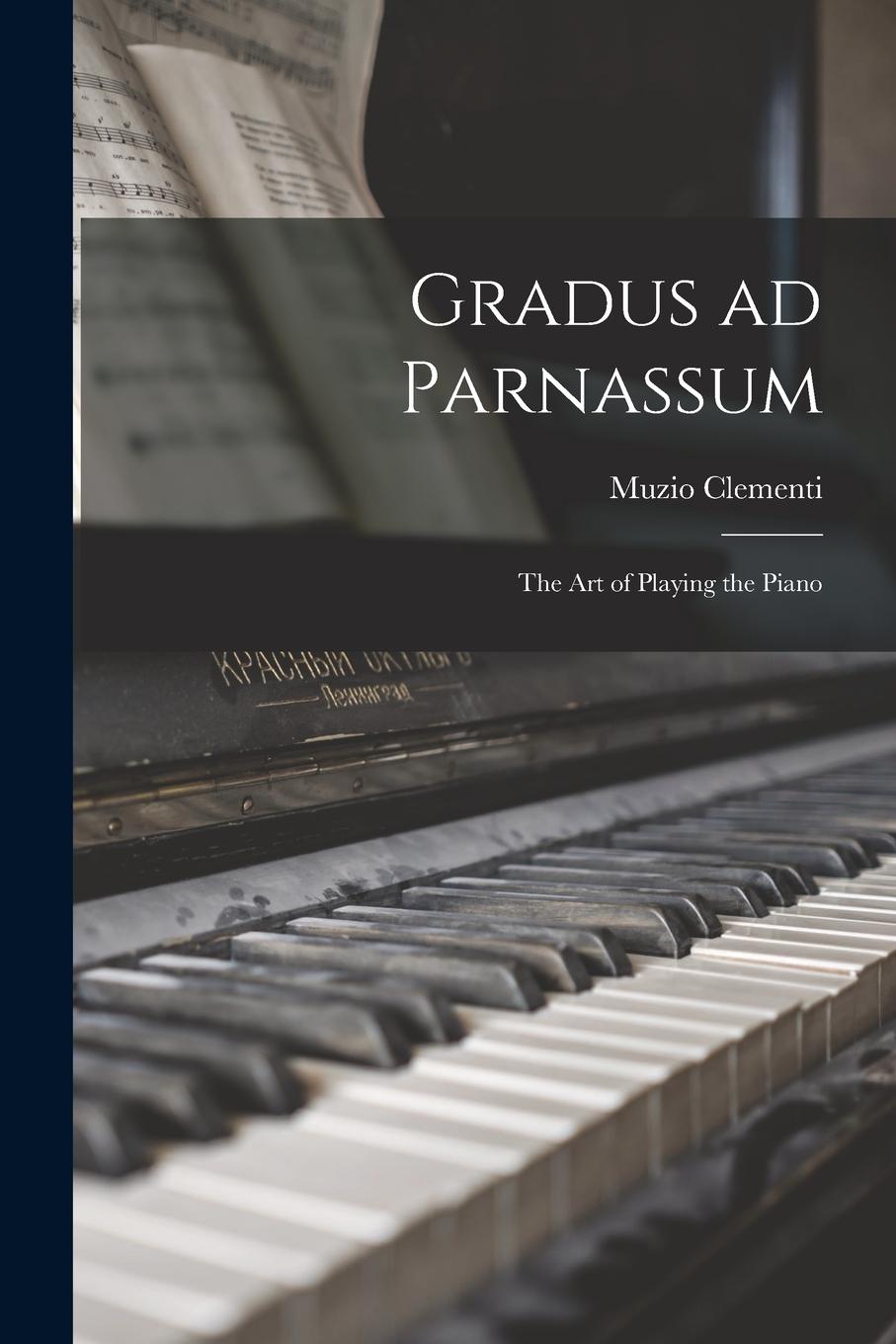 Vorderes Coverbild Gradus ad Parnassum; the art of Playing the Piano