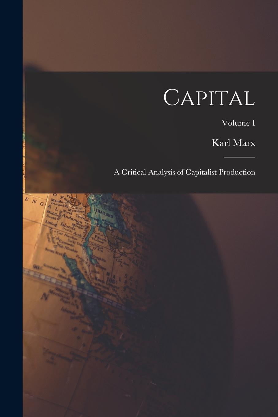 Vorderes Coverbild Capital: A Critical Analysis of Capitalist Production; Volume I