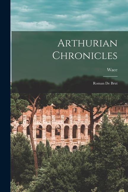 Vorderes Coverbild Arthurian Chronicles: Roman de Brut