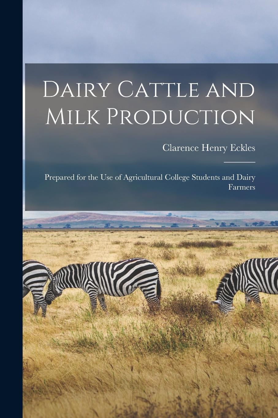 Vorderes Coverbild Dairy Cattle and Milk Production: Prepared for the Use of Agricultural College Students and Dairy Farmers