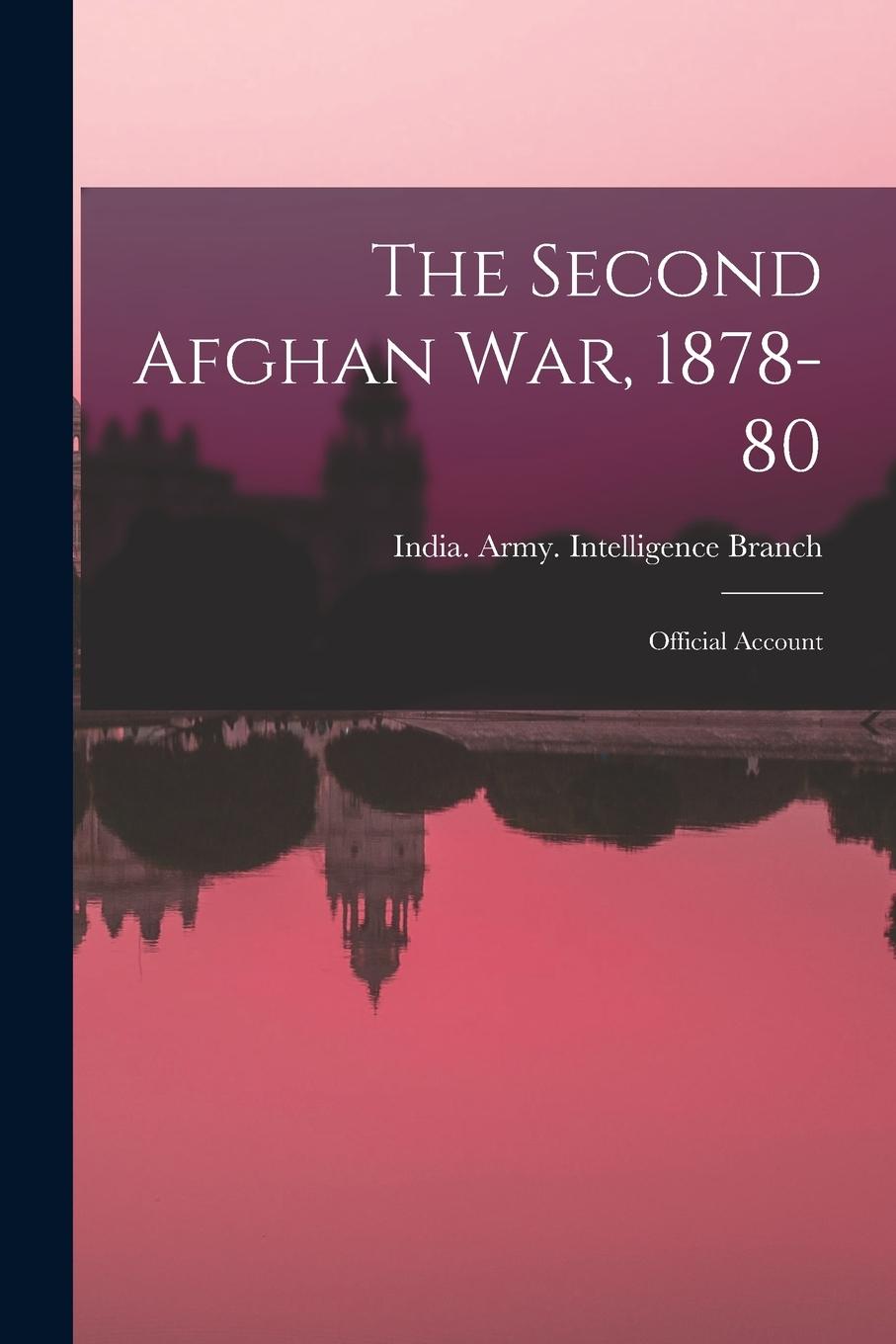 Vorderes Coverbild The Second Afghan War, 1878-80: Official Account