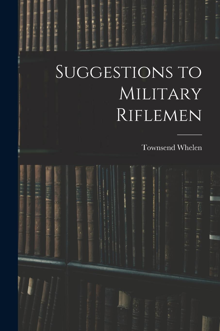 Vorderes Coverbild Suggestions to Military Riflemen