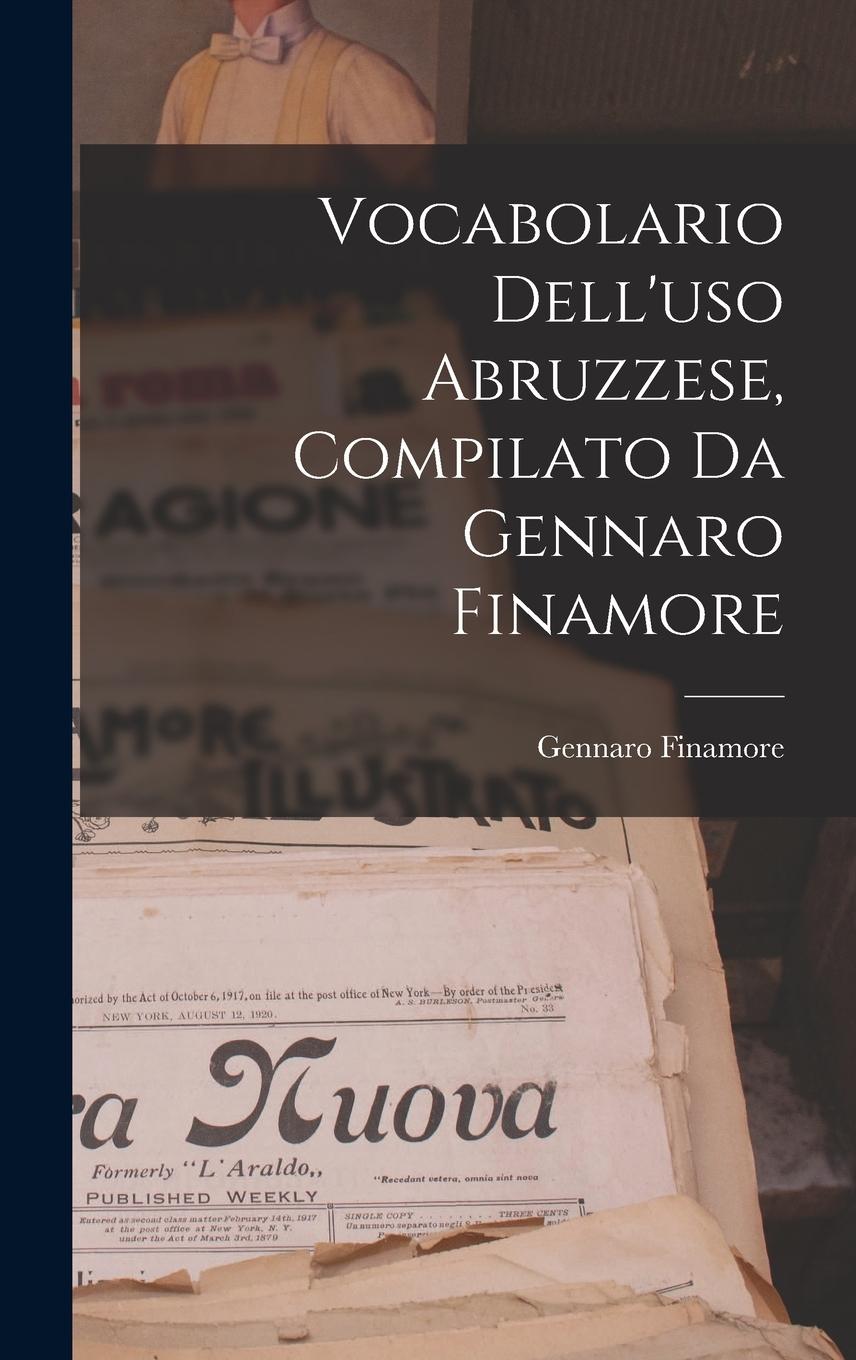 Vorderes Coverbild Vocabolario Dell'uso Abruzzese, Compilato Da Gennaro Finamore