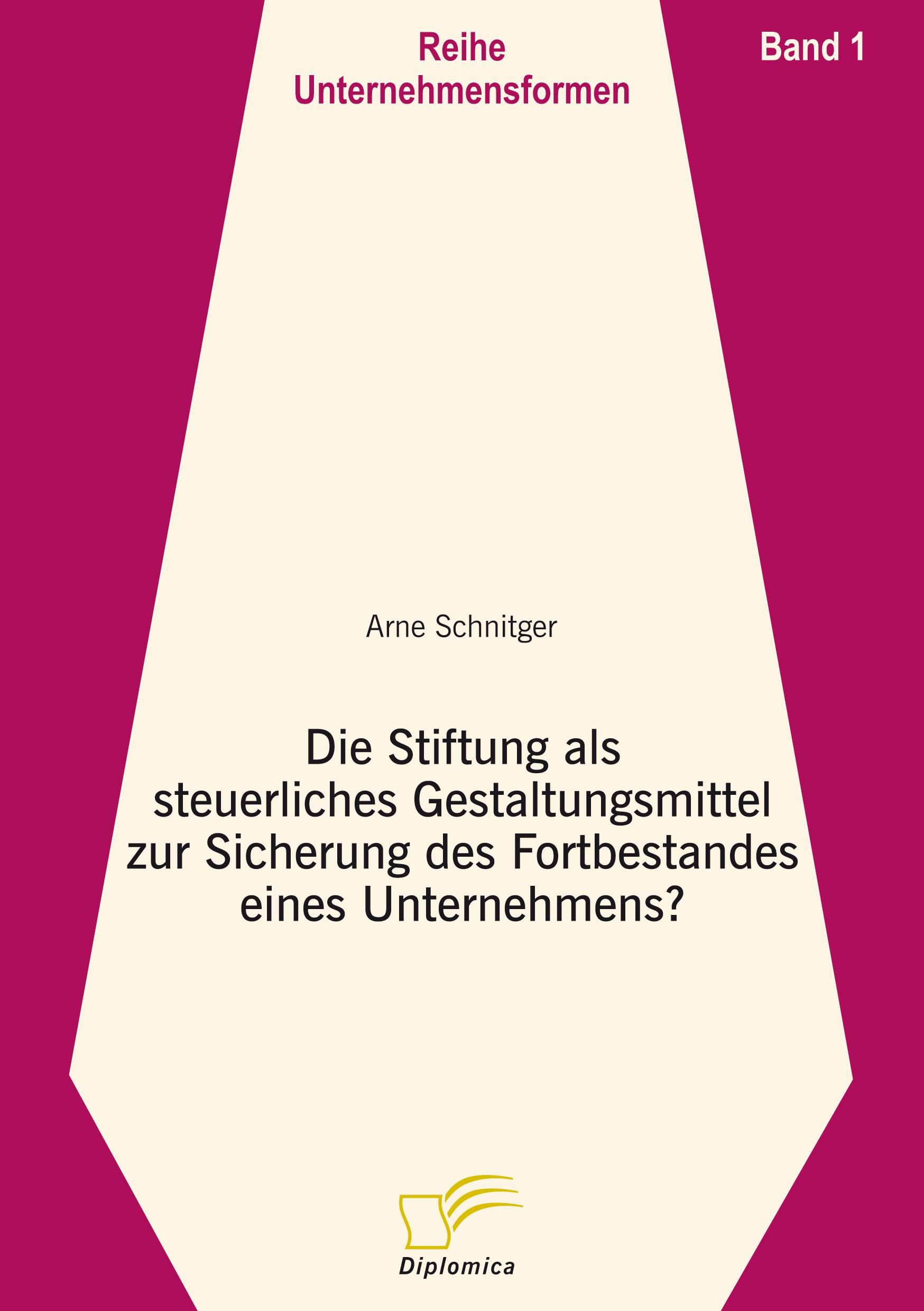 Vorderes Coverbild Die Stiftung als steuerliches Gestaltungsmittel zur Sicherung des Fortbestandes eines Unternehmens?