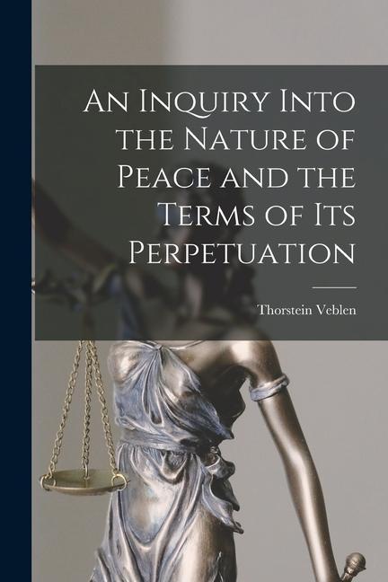 Vorderes Coverbild An Inquiry Into the Nature of Peace and the Terms of Its Perpetuation